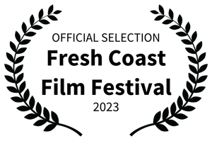 OFFICIAL SELECTION - Fresh Coast Film Festival - 2023